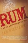 Rum: A Social and Sociable History of the Real Spirit of 1776 By Ian Williams Cover Image