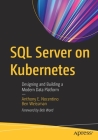 SQL Server on Kubernetes: Designing and Building a Modern Data Platform Cover Image