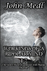 Workings of a Bipolar Mind 1-7 Omnibus: The Inner Mind of someone with Bipolar Disorder By John Medl Cover Image