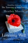 Listening Well: Bringing Stories of Hope to Life By Heather Morris Cover Image