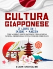 Cultura Giapponese: (2 libri in 1) Ikigai + Kaizen. Come Vivere lo Spirito Giapponese e Riscoprire la Filosofia Segreta Delle Piccole Cose By Maciku Oriente, Emma Nakamura Cover Image