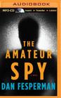 The Amateur Spy By Dan Fesperman, Phil Gigante (Read by) Cover Image