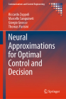 Neural Approximations for Optimal Control and Decision (Communications and Control Engineering) By Riccardo Zoppoli, Marcello Sanguineti, Giorgio Gnecco Cover Image
