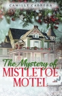 The Mystery of Mistletoe Motel By Camille Cabrera Cover Image