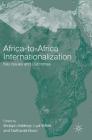 Africa-To-Africa Internationalization: Key Issues and Outcomes (Aib Sub-Saharan Africa (Ssa)) By Ifedapo Adeleye (Editor), Lyal White (Editor), Nathaniel Boso (Editor) Cover Image