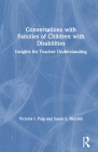 Conversations with Families of Children with Disabilities: Insights for Teacher Understanding By Victoria I. Puig, Susan L. Recchia Cover Image