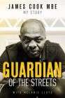 Guardian of the Streets: James Cook MBE, My Story Cover Image
