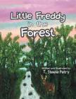 Little Freddy in the Forest By T. Steele Petry Cover Image