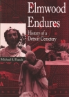 Elmwood Endures: History of a Detroit Cemetery (Great Lakes Books) By Michael S. Franck Cover Image