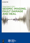 Seismic Imaging, Fault Damage and Heal By Yong-Gang Li (Editor) Cover Image