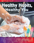 Healthy Habits, Healthy You (Science: Informational Text) By Lisa Greathouse Cover Image