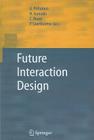 Future Interaction Design By A. Pirhonen (Editor), H. Isomäki (Editor), C. Roast (Editor) Cover Image