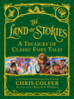 The Land of Stories: A Treasury of Classic Fairy Tales By Chris Colfer, Brandon Dorman (By (artist)) Cover Image