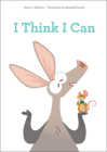 I Think I Can By Karen S. Robbins, Rachael Brunson Cover Image