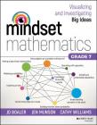 Mindset Mathematics: Visualizing and Investigating Big Ideas, Grade 7 By Jo Boaler, Jen Munson, Cathy Williams Cover Image