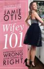 Wifey 101: Everything I Got Wrong After Meeting Mr. Right By Dibs Baer, Shawn Fury (Editor), Karis Drake (Illustrator) Cover Image
