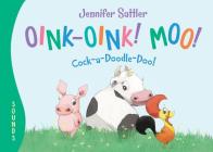 Oink-Oink! Moo! Cock-A-Doodle-Doo! By Jennifer Sattler, Jennifer Sattler (Illustrator) Cover Image