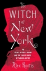 The Witch of New York: The Trials of Polly Bodine and the Cursed Birth of Tabloid Justice Cover Image