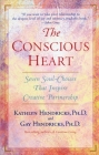 The Conscious Heart: Seven Soul-Choices That Create Your Relationship Destiny Cover Image