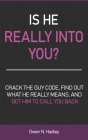 Is He Really Into You?: Crack the Guy Code, Find Out What He Really Means, and Get Him to Call You Back By Owen N. Hadley Cover Image
