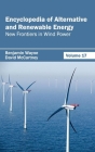 Encyclopedia of Alternative and Renewable Energy: Volume 17 (New Frontiers in Wind Power) By Benjamin Wayne (Editor), David McCartney (Editor) Cover Image