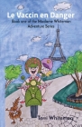 Le Vaccin en Danger: Book one of the Madame Whiteman Adventure Series By Terri Whiteman Cover Image