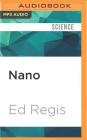 Nano: The Science of Nanotechnolgoy By Ed Regis, Dean Sluyter (Read by) Cover Image