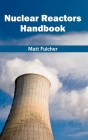 Nuclear Reactors Handbook By Matt Fulcher (Editor) Cover Image