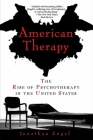 American Therapy: The Rise of Psychotherapy in the United States Cover Image