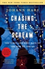 Chasing the Scream: The First and Last Days of the War on Drugs By Johann Hari Cover Image