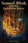 Samuel Blink and the Forbidden Forest By Matt Haig Cover Image