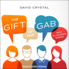 The Gift of the Gab: How Eloquence Works Cover Image