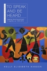 To Speak and Be Heard: Seeking Good Government in Uganda, ca. 1500–2015 (New African Histories) By Holly Hanson, Holly Elisabeth Hanson Cover Image