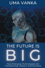 The Future Is BIG: How Emerging Technologies are Transforming Industry and Societies Cover Image
