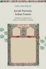 Jewish Portraits, Indian Frames: Women's Narratives from a Diaspora of Hope By Jael Silliman Cover Image