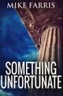 Something Unfortunate: Premium Hardcover Edition By Mike Farris Cover Image