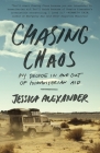 Chasing Chaos: My Decade In and Out of Humanitarian Aid Cover Image