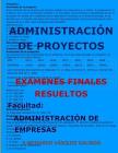 Administración de Proyectos-Exámenes Finales Resueltos: Facultad: Administración de Empresas By P. Medardo Vasquez Galindo Cover Image