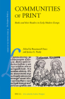 Communities of Print: Books and Their Readers in Early Modern Europe (Library of the Written Word #99) By Rosamund Oates (Editor), Jessica G. Purdy (Editor) Cover Image