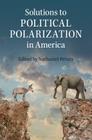 Solutions to Political Polarization in America By Nathaniel Persily (Editor) Cover Image