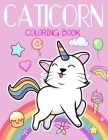 Caticorn Coloring Book: Coloring Book For Kids Ages 4-8, Cute Cat Coloring Book For Kids. Cover Image