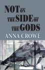 Not on the Side of the Gods By Anna Crowe Cover Image