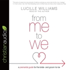 From Me to We: A Premarital Guide for the Bride- And Groom-To-Be By Lucille Williams, Lucille Williams (Read by) Cover Image
