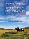 The Encyclopaedia of Equestrian Exploration Volume 1 - A Study of the Geographic and Spiritual Equestrian Journey, based upon the philosophy of Harmon By CuChullaine O'Reilly, Robin Hanbury-Tenison (Preface by), Jeremy James (Foreword by) Cover Image