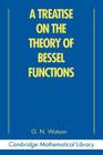 A Treatise on the Theory of Bessel Functions (Cambridge Mathematical Library) Cover Image