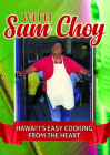 With Sam Choy: Hawaii's Easy Cooking from the Heart By Sam Choy Cover Image