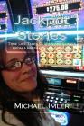 Jackpot Stories: True Life Tales of Wins and Losses from a Middle Class Gambler By Michael Imler Cover Image