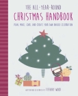 The All-Year-Round Christmas Handbook: Plan, make, cook, and create your own unique celebration Cover Image