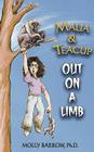 Malia & Teacup: Out on a Limb By Molly Barrow Cover Image