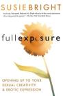 Full Exposure: Opening Up to Sexual Creativity and Erotic Expression By Susie Bright Cover Image